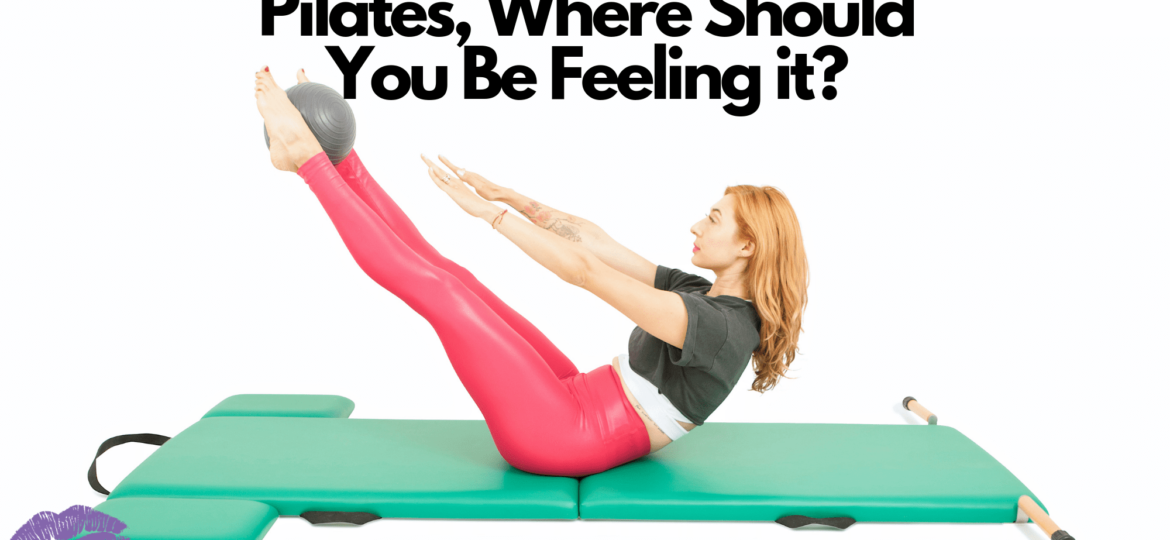 Pilates, Where Should You Be Feeling it