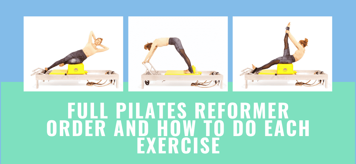 Full Pilates Reformer Order and How To Do Each Exercise thegem blog - Online Pilates Classes