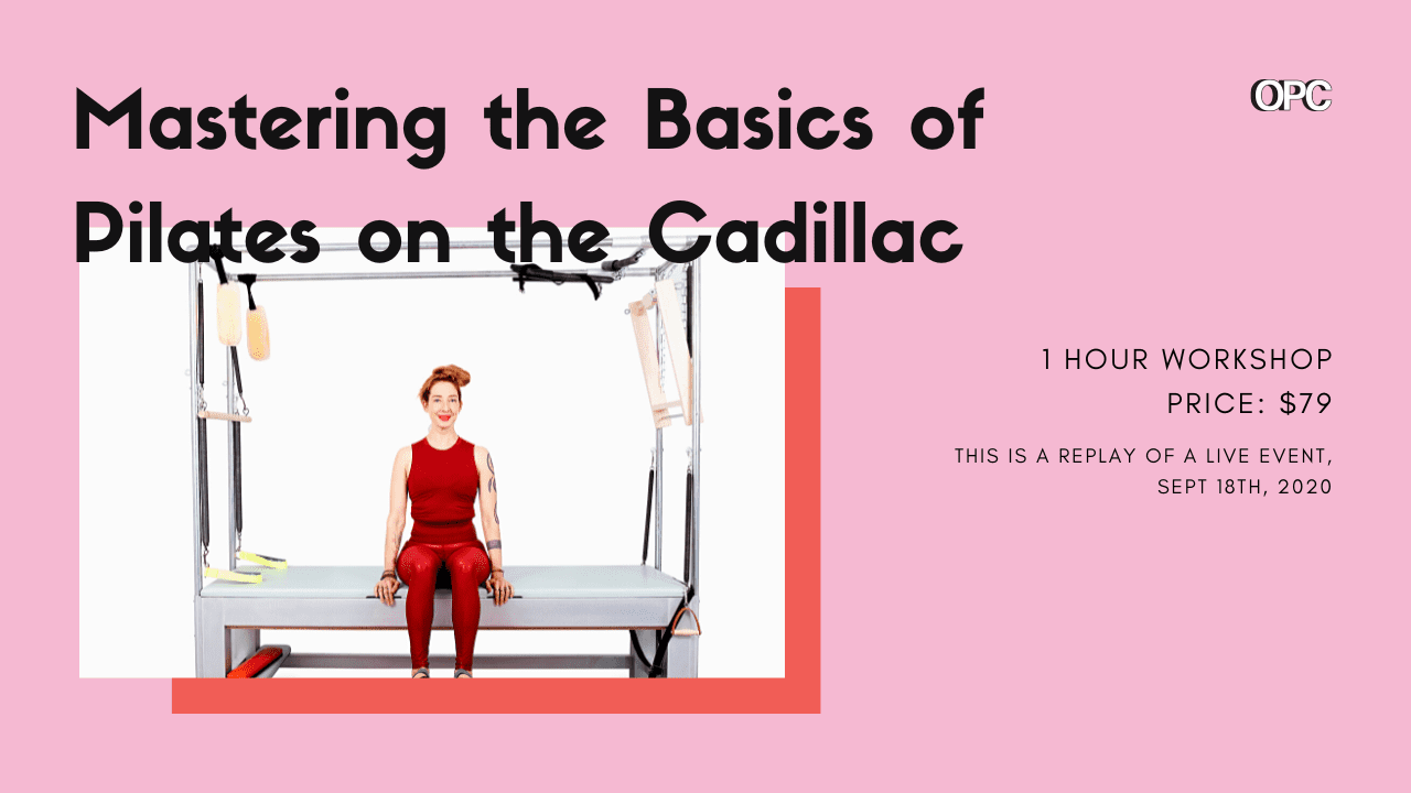 RT - WORKSHOP MASTERING THE BASICS OF PILATES ON THE CADILLAC - Online Pilates Classes