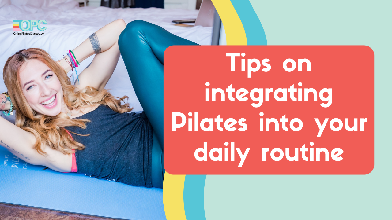tips on integrating pilates into your daily routine opc