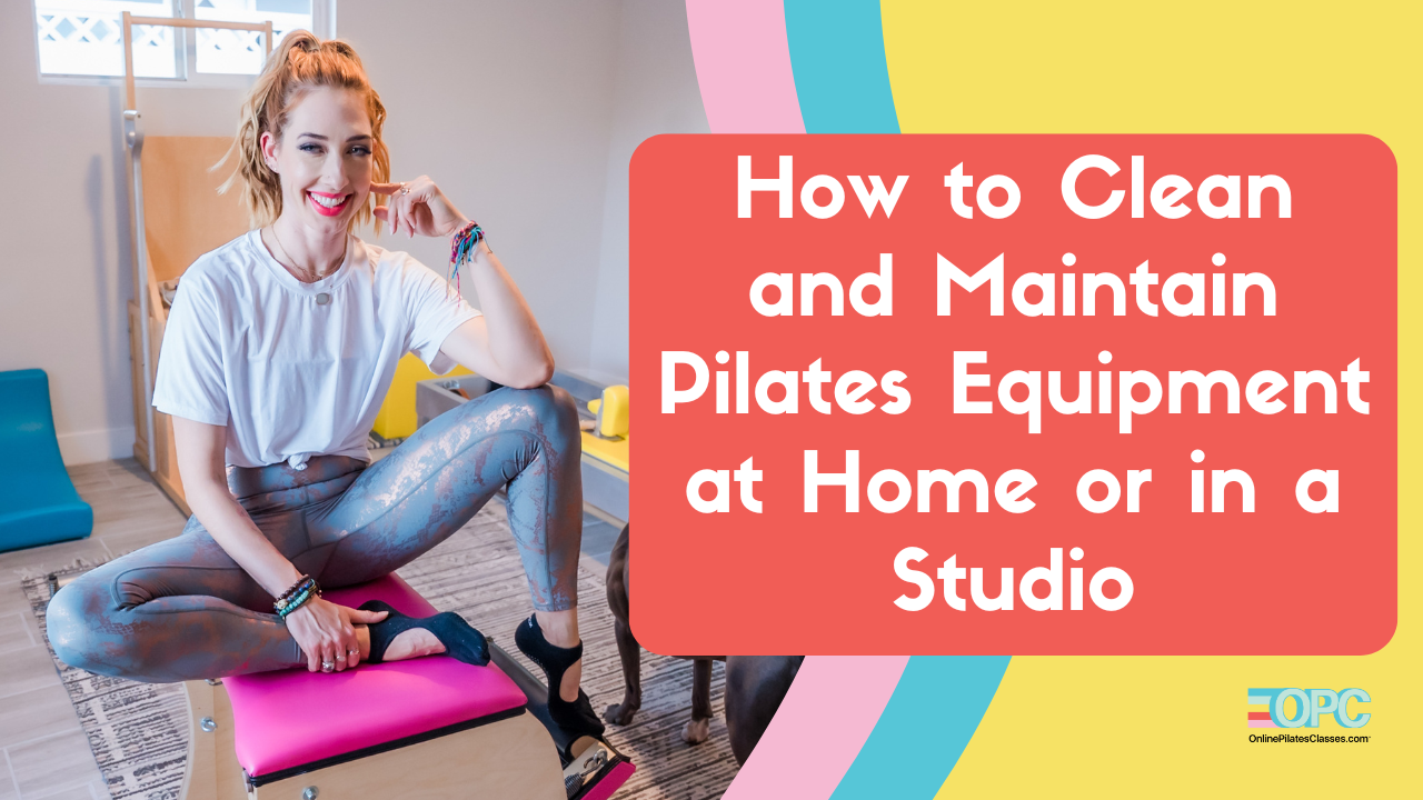 how to clean and maintain pilates equipment at home or in a studio online pilates classes